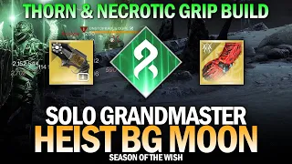 Solo GM Heist BG Moon w/ Thorn & Necrotic Grip Build [Destiny 2]