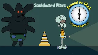 Squidward Plays Around the Clock at Bikini Bottom Part 4: Don’t Look Back!