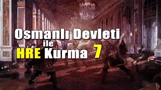 Bölüm 7 / Eu4 Türkçe Seri - Osmanlı İle Hre İmparatoru Olma Serisi