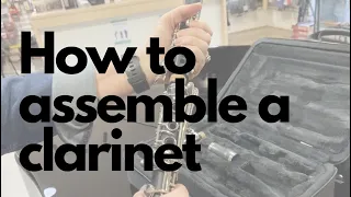 How to Assemble Your Clarinet