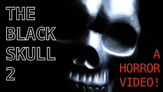 Black Skull 2 (Experimental Horror!)