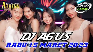 DJ AGUS TERBARU RABU 15 MARET 2023 FULL BASS || ATHENA BANJARMASIN