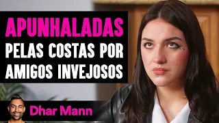 Apunhaladas Pelas Costas Por Amigos Invejosos | Dhar Mann Studios