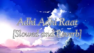 Adhi Adhi Raat[Slowed and Reverb] - Bilal saeed