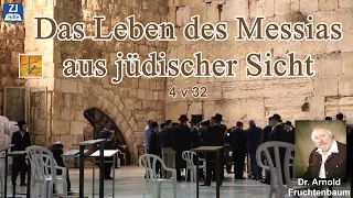 Das Leben des Messias aus jüdischer Sicht (4v32) – Dr. Arnold Fruchtenbaum