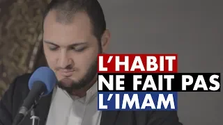 L'HABIT NE FAIT PAS L'IMAM