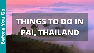Pai Thailand Travel Guide: 13 BEST Things To Do In PAI