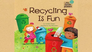 Recycling Is Fun (My Little Planet) by Charles Ghigna | Earth Day Read Aloud | Recycling Read Aloud