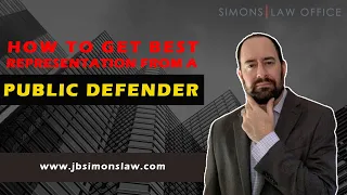 How to Get the Most out of Your Public Defender