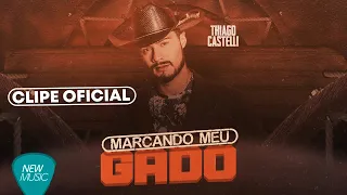 Thiago Castelli - Marcando Meu Gado (Clipe Oficial)