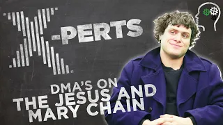 DMA'S explain the genius of The Jesus And Mary Chain | X-Perts | Radio X