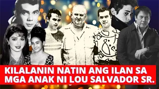 KILALANIN ANG MGA ANAK NI LOU SALVADOR SR.