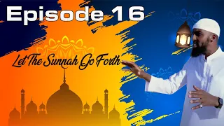 “Episode #16, A Sunnah Of The Companions” #LetTheSunnahGoForth