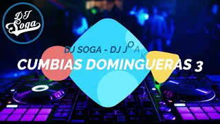 CUMBIAS DOMINGUERAS 3 🍻- DJ SOGA Dj Joakin - Enganchados Remix