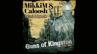 MikkiM & Caloosh Ft. Zareb & Squeechie - Guns Of Kingston 2021 Mix