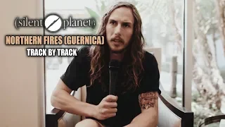 Silent Planet | Northern Fires (Guernica) | Track-By-Track Analysis
