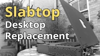 Slabtop - Portable Desktop Replacement Enclosure Concept