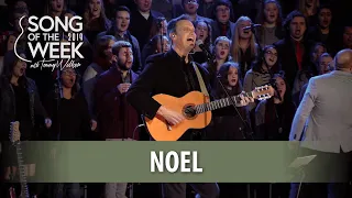 Song of the Week 2019 – #29 – “Noel” (Live at Harvest Christian Fellowship)