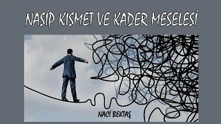 NASİP KISMET VE KADER MESELESİ