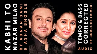 KABHI TO NAZAR MILAO BY ADNAN SAMI & ASHA BHOSLE | AUDIO | TEMPO & BASS CORRECTED BY SURUCHI TRIVEDI