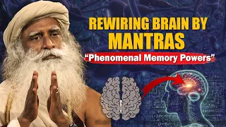 PHENOMENAL POWERS! How Chanting MANTRA Increases Your BRAIN Power & Memory | Mind | Chant | Sadhguru