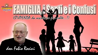 Don Fabio Rosini - FAMIGLIA, i Santi e i Confusi (STUPENDA da ascoltare più volte…!)