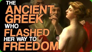 The Ancient Greek Who Flashed Her Way to Freedom (Some Good Looking Men)