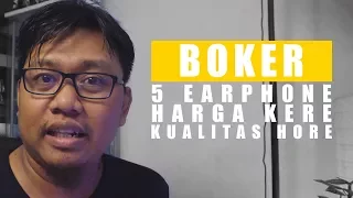 #BOKER 6 : Rekomendasi 5 Earphone Kere Dengan Kualitas Hore | #KereHore Part 1