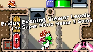 Friday Evening Viewer Levels: The Super Mario Maker 2 Game