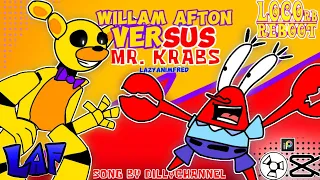 🐰William Afton VS Mr. Krabs🦀 @DillyChannel  [LAF]