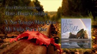 Hno. Hugo Castillo - Una Dulce Canción