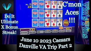 Do It Bonus Streak!!!(June 10 2023 Caesars Danville Part 2)(Video Poker)(6/10/2023 VA Trip)(S22:P2)