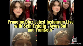 Francine Diaz Latest Full Instagram Live with Seth Fedelin "Away Bati ang FranSeth"😍💙
