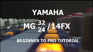 Yamaha MG32/14FX and MG24/14FX Mixer Tutorial - Part 1
