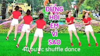 Shuffle dance ĐỪNG HỎI EM VÌ SAO - 40 bước/hai hướng (Biên đạo Trần Oanh mp)