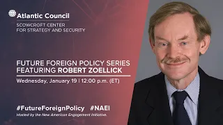 Future Foreign Policy series featuring Ambassador Robert Zoellick