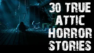 30 TRUE Disturbing & Terrifying Attic Horror Stories | Mega Compilation | (Scary Stories)