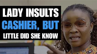 LADY INSULTS CASHIER, LITTLE DID SHE KNOW... | Moci Studios