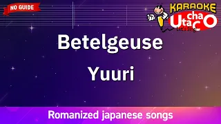 Betelgeuse – Yuuri (Romaji Karaoke no guide)