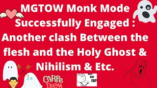 MGTOW MONK MODE ENGAGED! MUST NOT FAP!