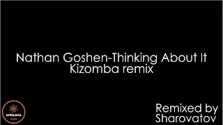 Nathan Goshen - Thinking About It (Kizomba remix by Sharovatov)