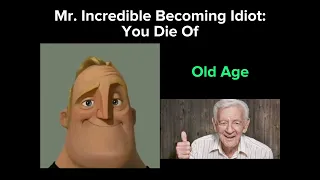 Mr. Incredible Becoming Idiot: You Die Of