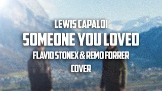 Lewis Capaldi - Someone You Loved (Flavio Stonex & Remo Forrer Cover)