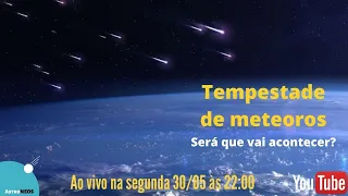 Tempestade de meteoros - Será que vai acontecer?