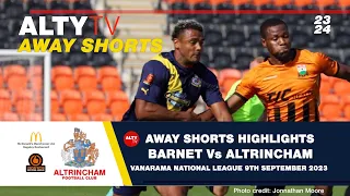 Barnet Vs Altrincham | VNL | Alty TV Away Shorts | 09/09/2023