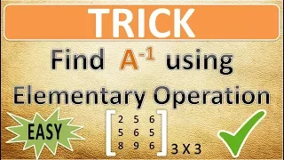 Trick to find inverse of a matrix by using elementary operation