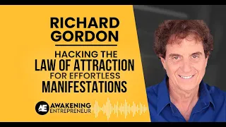 Richard Gordon - Hacking The Law Of Attraction For Effortless Manifestations - GNG #55