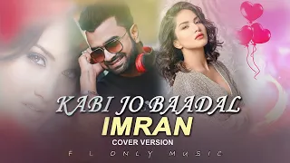 Kabhi Jo Baadal | Imran Mahmudul | Cover Version | Arijit Singh | Sunny Leone | FL Only Music