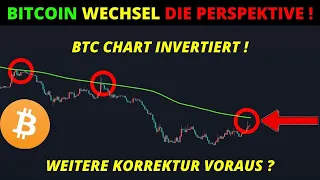 BITCOIN WECHSEL DIE PERSPEKTIVE ! BTC CHART INVERTIERT ! WEITERE KORREKTUR VORAUS ? BTC Chartanalyse