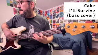 Cake - I'll Survive (bass cover)